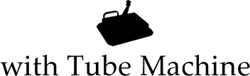 with Tube Machine